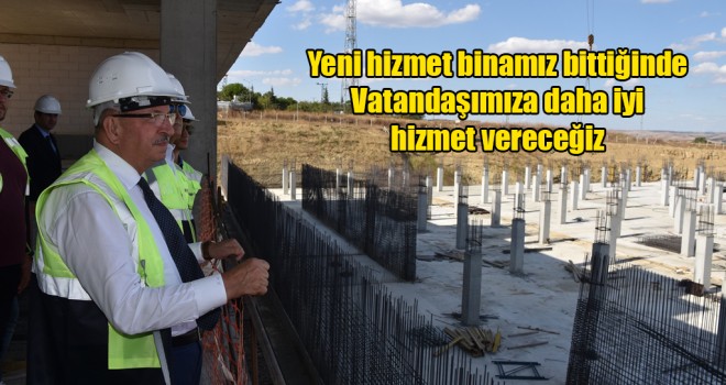 Yeni Hizmet Binası İnşaatını İnceledi!
