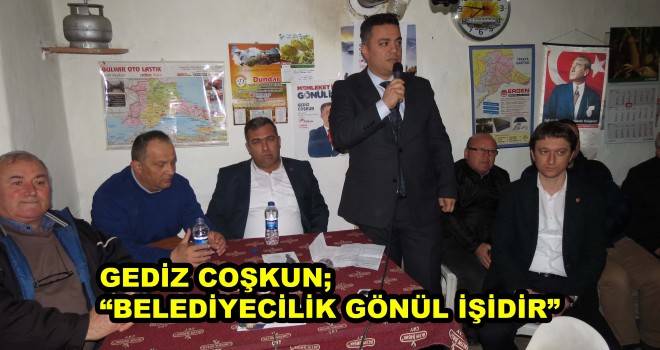 GEDİZ COŞKUN MAHALLE ZİYARETLERİNİ SÜRDÜRÜYOR