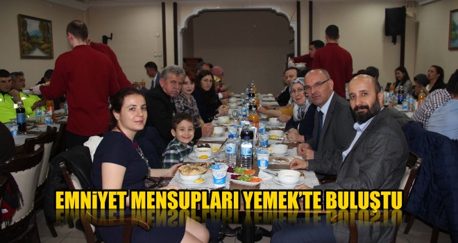 Emniyet Mensupları Yemek’te Buluştu
