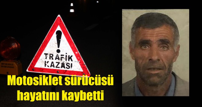 Motosiklet Sürücüsü Hayatını Kaybetti