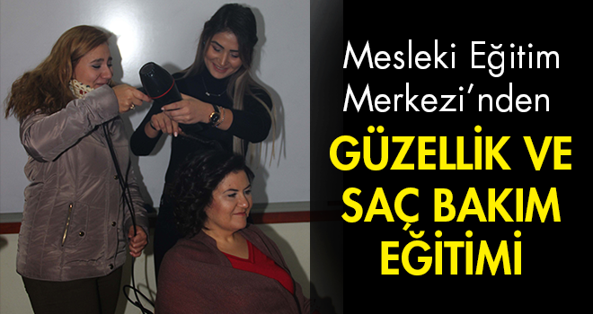Mesleki Eğitim Merkezi’nden Güzellik ve Saç Bakım Eğitimi