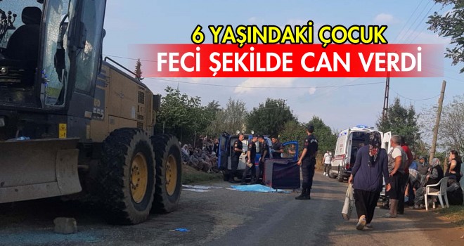 6 Yaşındaki Çocuk Feci Şekilde Can Verdi