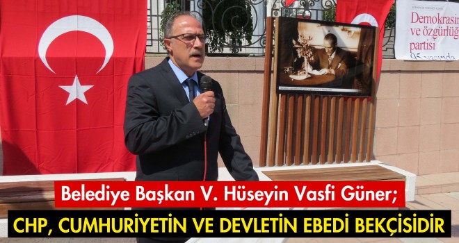 CHP, Cumhuriyetin Ve Devletin Ebedi Bekçisidir