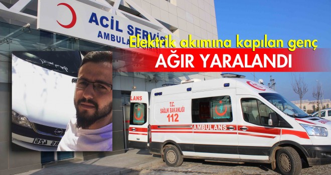 Elektrik Akımına Kapılan Genç Ağır Yaralandı