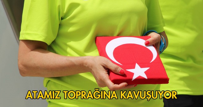 ATAMIZ TOPRAĞINA KAVUŞUYOR