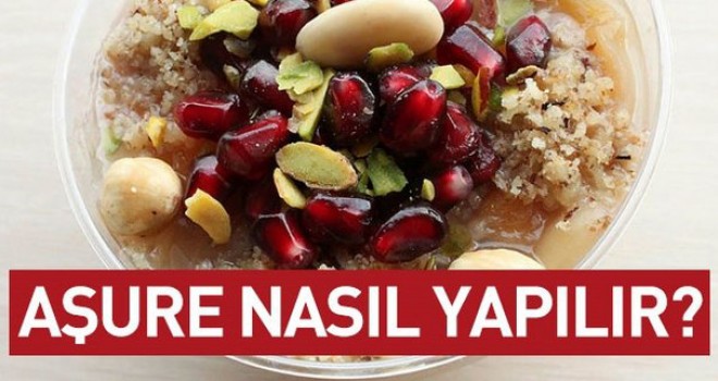 Aşure Günü Nedir? Aşure Nasıl yapılır?