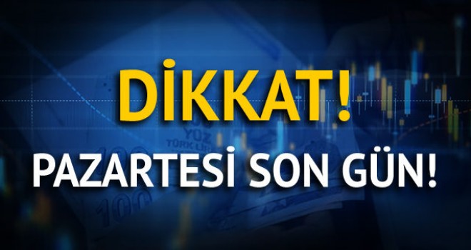 Vergi borcu olanlar dikkat! Son tarih 27 Ağustos Pazartesi
