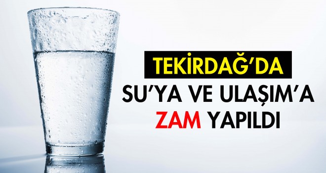 Tekirdağ'da Su ve Toplu Ulaşım Zamlandı