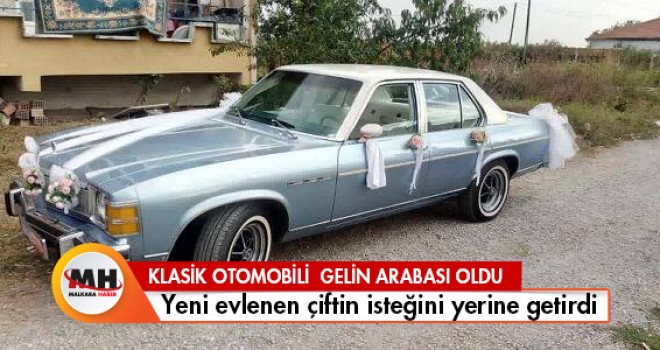 KLASİK OTOMOBİLİ GELİN ARABASI OLDU