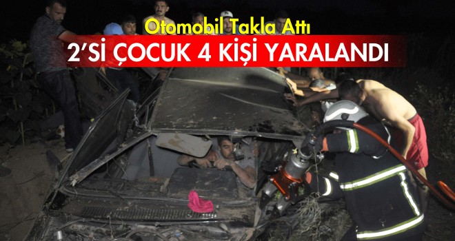 Otomobil Takla Attı; 2’si Çocuk 4 Kişi Yaralandı