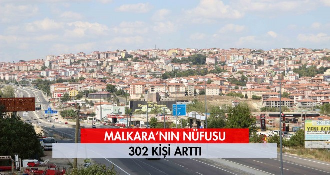 Malkara’nın Nüfusu Arttı