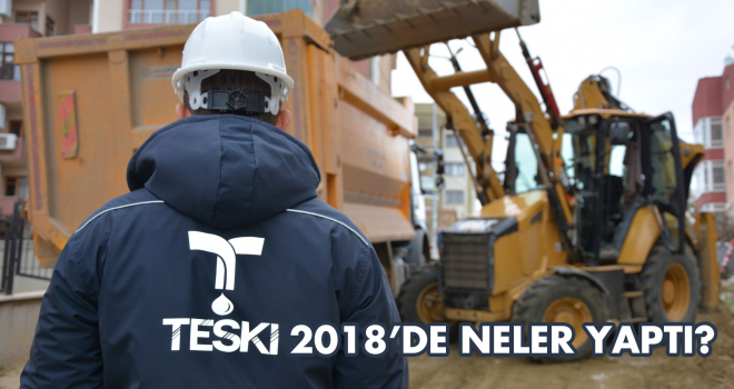 TESKİ 2018 YILINI GERİDE BIRAKIYOR