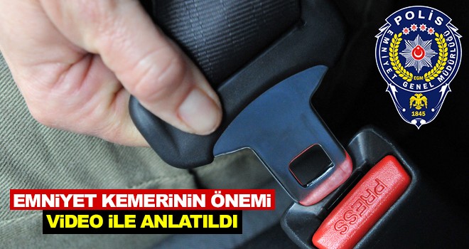 Emniyet kemerinin önemi video ile anlatıldı